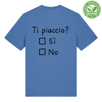 Ti Piaccio? - T Shirt Unisex